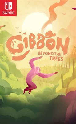 Gibbon: Beyond the Trees Embraces Fluid Movement and Emotional Storytelling!